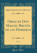 Obras de Don Manuel Bretn de Los Herreros, Vol. 1 (Classic Reprint)