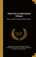 Obras De Los Moralistas Griegos: Marco Aurelio-teofrasto-epicteto-cebes...