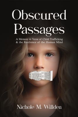 Obscured Passages: A Memoir in Verse of Child Trafficking and the Resilience of the Human Mind - Willden, Nichole M