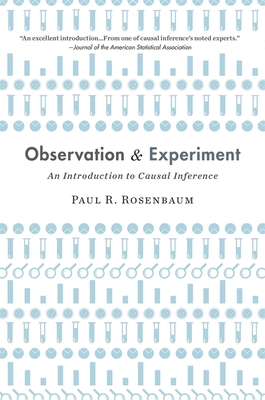 Observation and Experiment: An Introduction to Causal Inference - Rosenbaum, Paul