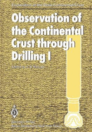 Observation of the Continental Crust Through Drilling I: Proceedings of the International Symposium Held in Tarrytown, May 20-25, 1984