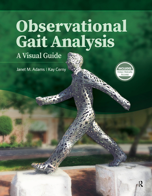 Observational Gait Analysis: A Visual Guide - Adams, Janet, and Cerny, Kay, PT, PhD