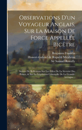 Observations D'un Voyageur Anglais, Sur La Maison De Force Appelle Bictre: Suivies De Rflexions Sur Les Effets De La Svrit Des Peines, & Sur La Lgislation Criminelle De La Grande-bretagne...