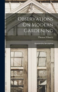 Observations On Modern Gardening: Illustrated by Descriptions