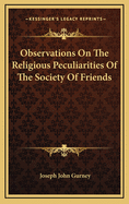 Observations on the Religious Peculiarities of the Society of Friends