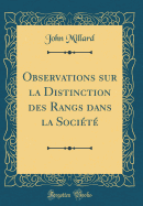 Observations Sur La Distinction Des Rangs Dans La Socit (Classic Reprint)