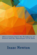 Observations Upon the Prophecies of Daniel and the Apocalypse of St John