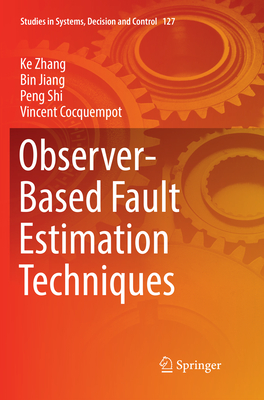 Observer-Based Fault Estimation Techniques - Zhang, Ke, and Jiang, Bin, and Shi, Peng