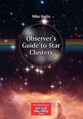 Observer's Guide to Star Clusters - Inglis, Mike