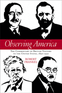 Observing America: The Commentary of British Visitors to the United States, 1890-1950