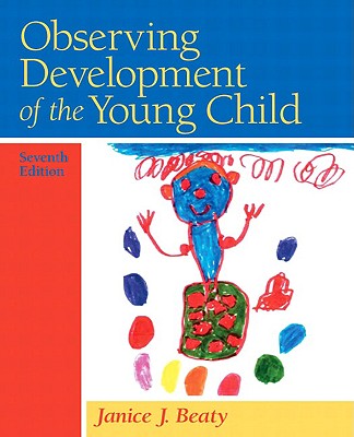 Observing Development of the Young Child - Beaty, Janice J, Dr., PhD