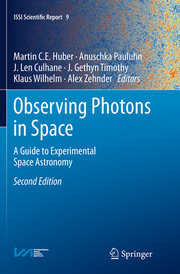 Observing Photons in Space: A Guide to Experimental Space Astronomy - Huber, Martin C E (Editor), and Pauluhn, Anuschka (Editor), and Culhane, J Len (Editor)