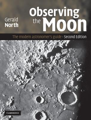 Observing the Moon: The Modern Astronomer's Guide - North, Gerald, Professor