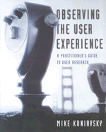 Observing the User Experience: A Practitioner's Guide to User Research