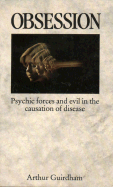 Obsession: Psychic Forces and Evil in the Causation of Disease