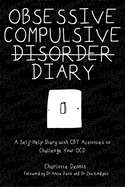 Obsessive Compulsive Disorder Diary: A Self-Help Diary with CBT Activities to Challenge Your Ocd
