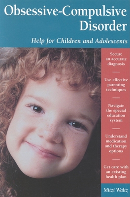 Obsessive-Compulsive Disorder: Help for Children and Adolescents - Waltz, Mitzi, Professor