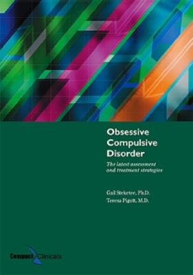 Obsessive Compulsive Disorder: The Latest Assessment and Treatment Strategies - Steketee, Gail, PhD, and Pigott, Teresa