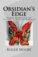Obsidian's Edge: From Morning to Night: A Day in Oaxaca
