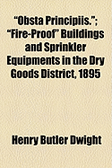 "obsta Principiis.": "fire-proof" Buildings And Sprinkler Equipments In The Dry Goods District, 1895