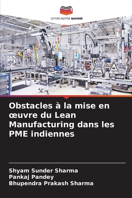 Obstacles ? la mise en oeuvre du Lean Manufacturing dans les PME indiennes - Sharma, Shyam Sunder, and Pandey, Pankaj, and Sharma, Bhupendra Prakash