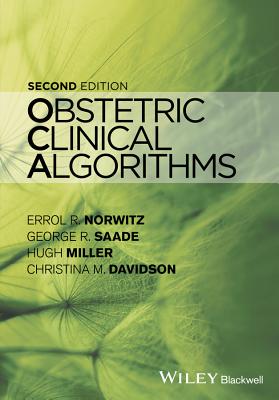 Obstetric Clinical Algorithms - Norwitz, Errol R., and Saade, George R., and Miller, Hugh