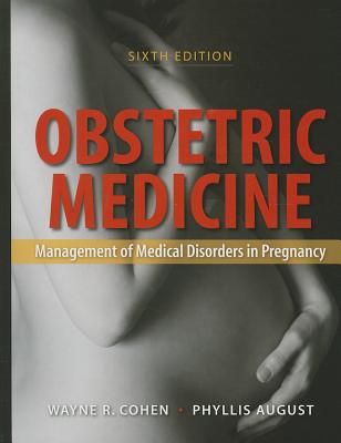 Obstetric Medicine: Management of Medical Disorders in Pregnancy - Cohen, Wayne R (Editor), and August, Phyllis (Editor)