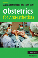Obstetrics for Anaesthetists - Heazell, Alexander, and Clift, John