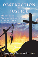 Obstruction of Justice: My Story of Wrongful Conviction, Redemption & New Beginnings