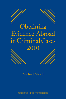 Obtaining Evidence Abroad in Criminal Cases 2010: Series discontinued - Abbell, Michael