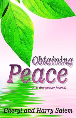 Obtaining Peace a forty day prayer journal: a forty day prayer journal - Salem, Cheryl and Harry