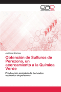 Obtenci?n de Sulfuros de Perezona, un acercamiento a la Qu?mica Verde