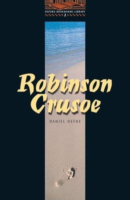 Obwl2: Robinson Crusoe: Level 2: 700 Word Vocabulary - Defoe, Daniel, and Mowat, Diane (Retold by), and Hedge, Tricia