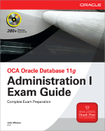 Oca Oracle Database 11g Administration I Exam Guide (Exam 1z0-052)