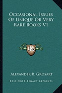 Occasional Issues Of Unique Or Very Rare Books V1 - Grosart, Alexander B (Editor)