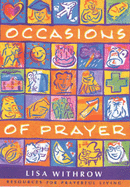 Occasions of Prayer: Resources for Prayerful Living - Withrow, Lisa R.