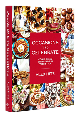 Occasions to Celebrate: Cooking and Entertaining with Style - Hitz, Alex