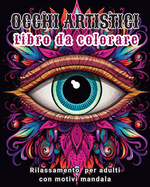 Occhi artistici - Libro da colorare: Rilassamento per adulti con motivi mandala