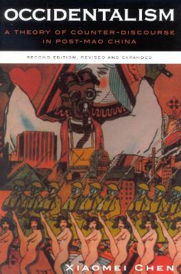 Occidentalism: A Theory of Counter-Discourse in Post-Mao China - Chen, Xiaomei, and Jinhua, Dai (Foreword by)