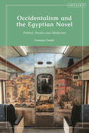 Occidentalism and the Egyptian Novel: Politics, Poetics and Modernity