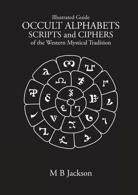 Occult Alphabets Scripts and Ciphers: Of the Western Magical Tradition - Jackson, Mark