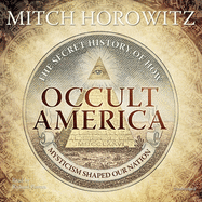 Occult America Lib/E: The Secret History of How Mysticism Shaped Our Nation