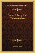 Occult Polarity and Transmutation