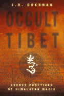Occult Tibet: Secret Practices of Himalayan Magic