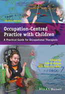 Occupation-Centred Practice with Children - APractical Guide for Occupational Therapists 2e