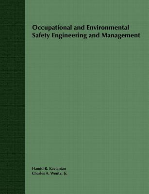 Occupational and Environmental Safety Engineering and Management - Kavianian, H R, and Wentz, C A