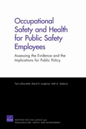 Occupational Safety and Health for Public Safety Employees: Assessing the Evidence and the Implications for Public Safety