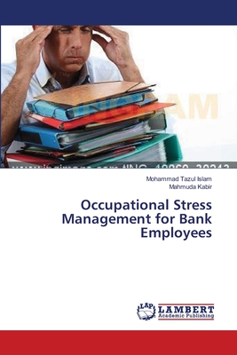 Occupational Stress Management for Bank Employees - Islam, Mohammad Tazul, and Kabir, Mahmuda