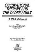Occupational Therapy and the Older Adult - Kiernat, Jean M