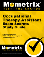 Occupational Therapy Assistant Exam Secrets Study Guide: Ota Exam Review for the Nbcot Cota Certified Occupational Therapy Assistant Test